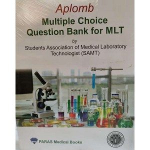 PARAS Medical Book's Aplomb Multiple Choice Question Bank for MLT by Students Association of Medical Laboratory Technologist (SAMT)